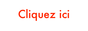 Cliquez ici